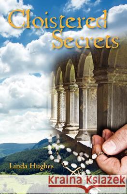 Cloistered Secrets Linda Hughes 9781461077329 Createspace - książka