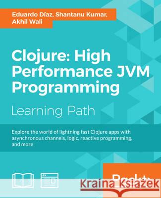 Clojure: High Performance JVM Programming Díaz, Eduardo 9781787129597 Packt Publishing - książka