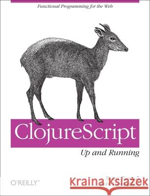 Clojurescript: Up and Running: Functional Programming for the Web  9781449327439 O'Reilly Media - książka