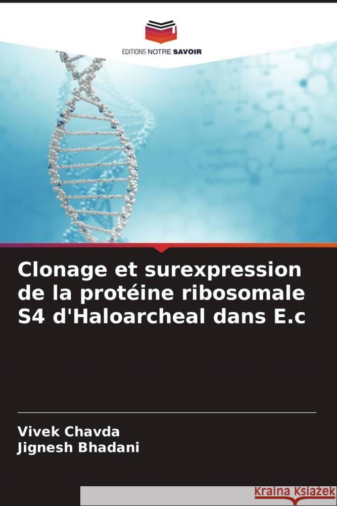 Clonage et surexpression de la prot?ine ribosomale S4 d'Haloarcheal dans E.c Vivek Chavda Jignesh Bhadani 9786207350063 Editions Notre Savoir - książka