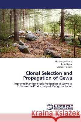 Clonal Selection and Propagation of Gewa Serajuddoula MD                          Islam Rafiul                             Hossain Monzur 9783659381522 LAP Lambert Academic Publishing - książka