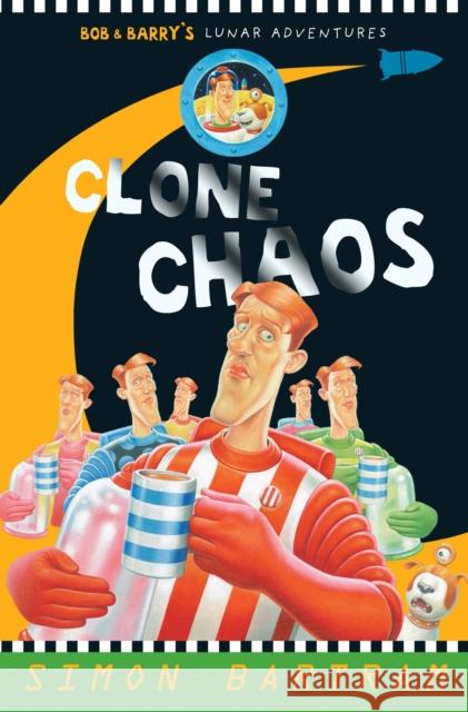 Clone Chaos : Bob & Barry's Lunar Adventures Simon Bartram 9781848770324  - książka