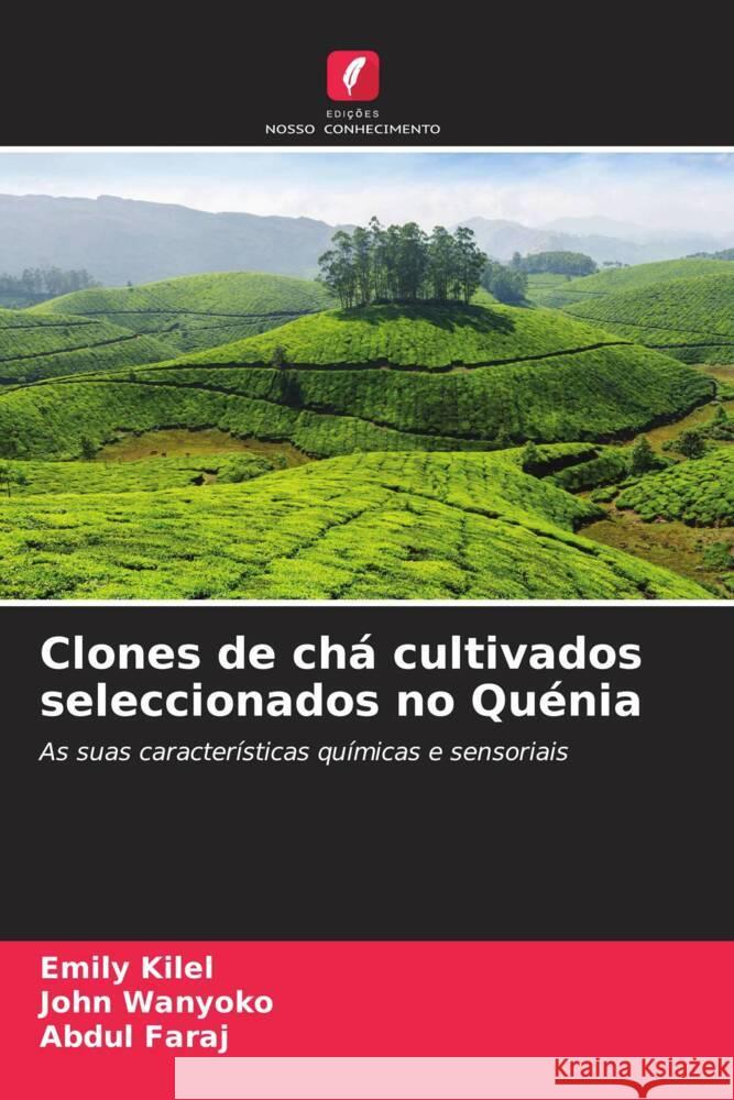 Clones de chá cultivados seleccionados no Quénia Kilel, Emily, Wanyoko, John, Faraj, Abdul 9786207104574 Edições Nosso Conhecimento - książka