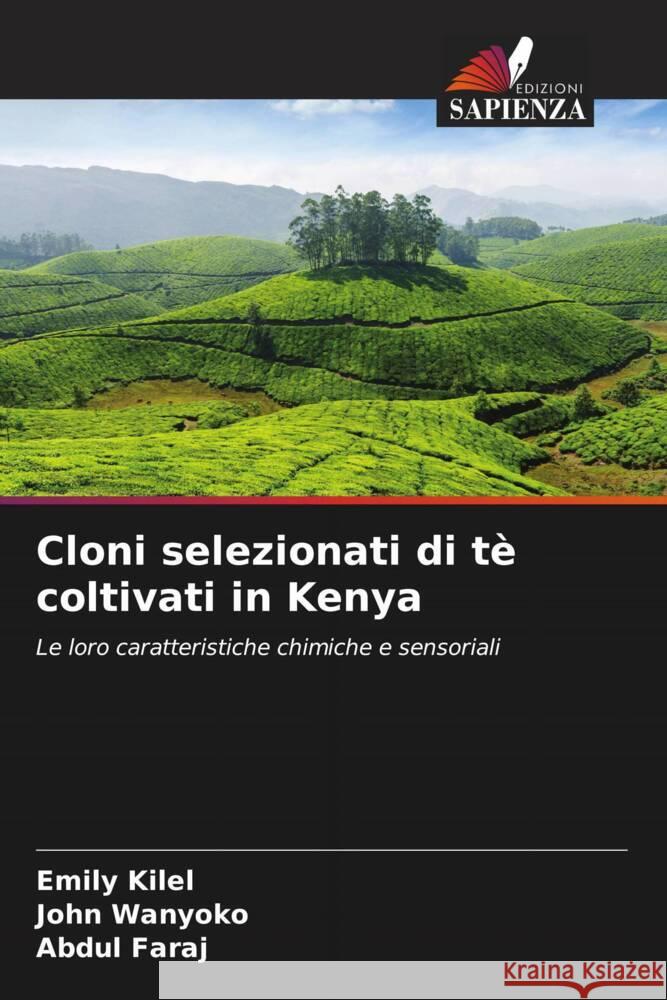 Cloni selezionati di tè coltivati in Kenya Kilel, Emily, Wanyoko, John, Faraj, Abdul 9786207104567 Edizioni Sapienza - książka