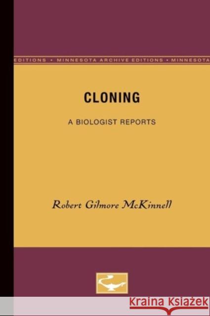 Cloning: A Biologist Reports McKinnell, Robert Gilmore 9780816658268 University of Minnesota Press - książka