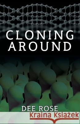 Cloning Around Dee Rose 9781478704232 Outskirts Press - książka