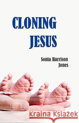 Cloning Jesus Sonia Harrison Jones 9780981047041 Erser and Pond Publishers Ltd. - książka