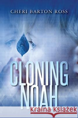 Cloning Noah Cheri Barton Ross 9781508401377 Createspace Independent Publishing Platform - książka