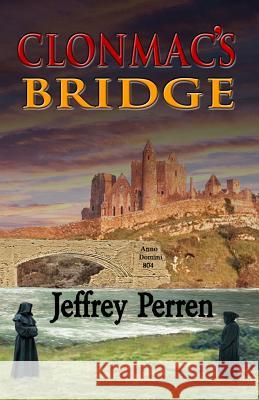 Clonmac's Bridge Jeffrey Perren 9781496179913 Createspace - książka