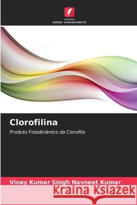 Clorofilina Navneet Kumar, Vinay Kumar Singh 9786208689247 Edições Nosso Conhecimento - książka