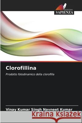 Clorofillina Navneet Kumar, Vinay Kumar Singh 9786208689278 Edizioni Sapienza - książka