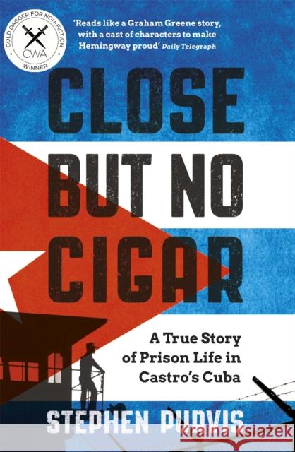 Close But No Cigar: A True Story of Prison Life in Castro's Cuba Purvis, Stephen 9781474605069 Orion Publishing Co - książka