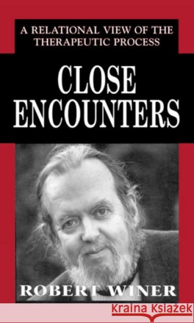 Close Encounters: A Relational View of the Therapeutic Process Winer, Robert 9780876681657 Jason Aronson - książka