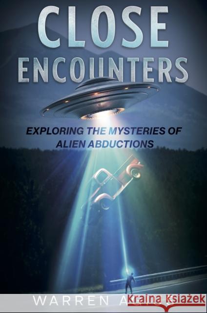 Close Encounters: Exploring the Mysteries of Alien Abductions Warren Agius 9781801521413 Aeon Books Ltd - książka
