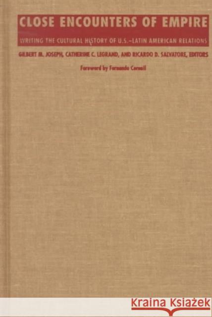 Close Encounters of Empire: Writing the Cultural History of U.S.-Latin American Relations Joseph, Gilbert M. 9780822320852 Duke University Press - książka