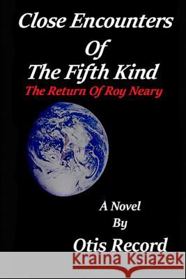 Close Encounters Of The Fifth Kind: The return of Roy Neary Spielberg, Steven 9781540510563 Createspace Independent Publishing Platform - książka