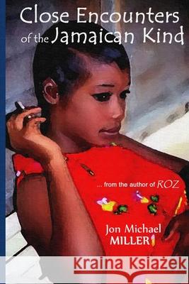 Close Encounters of the Jamaican Kind Jon Michael Miller 9781492701132 Createspace Independent Publishing Platform - książka