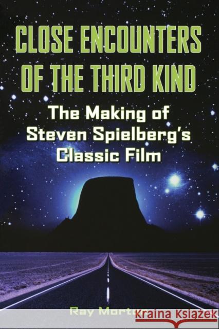 Close Encounters of the Third Kind: The Making of Steven Spielberg's Classic Film Ray Morton 9781557837103 Applause Theatre & Cinema Book Publishers - książka