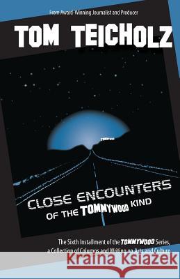 Close Encounters of the Tommywood Kind Tom Teicholz 9780996432108 Pondwood Press - książka