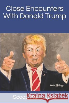 Close Encounters With Donald Trump Scoop Malinowski 9781670858146 Independently Published - książka