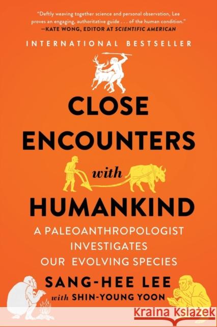 Close Encounters with Humankind: A Paleoanthropologist Investigates Our Evolving Species Sang-Hee Lee Shin-Young Yoon 9780393356762 W. W. Norton & Company - książka