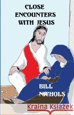 Close Encounters With Jesus Bill Nichols 9781643731582 Lighthouse Publishing - książka