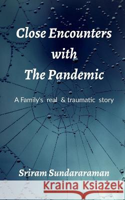 Close Encounters with the Pandemic Sriram Sundararaman 9781638868552 Notion Press - książka