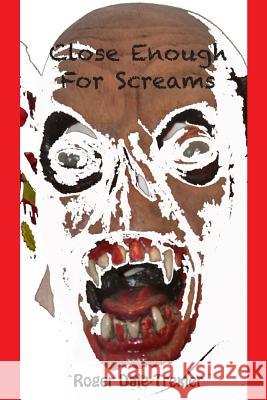 Close Enough For Screams Trexler, Roger Dale 9781497315532 Createspace - książka