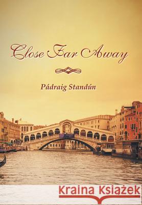 Close Far Away Padraig Standun 9781477233672 Authorhouse - książka