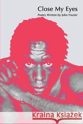 Close My Eyes John Frazier 9780595349111 iUniverse - książka