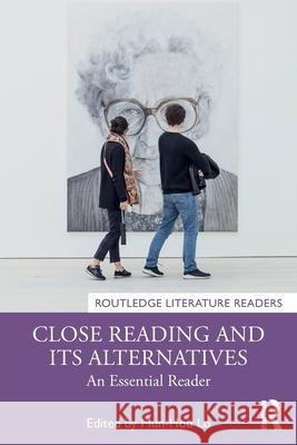 Close Reading and Its Alternatives: An Essential Reader Mun-Hou Lo 9781032775746 Routledge - książka