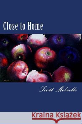 Close to Home Scott Melville 9781546818663 Createspace Independent Publishing Platform - książka