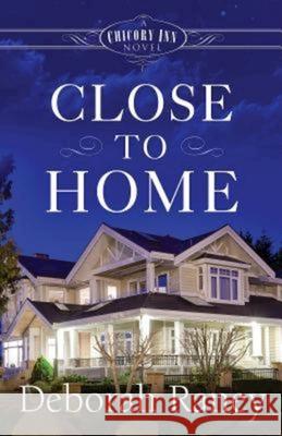 Close to Home: A Chicory Inn Novel Deborah Raney 9781426770463 Abingdon Press - książka