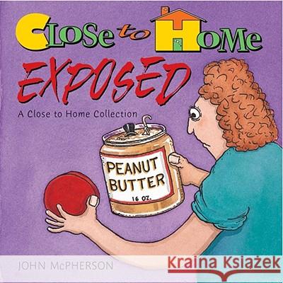 Close to Home Exposed John McPherson 9780740726729 Andrews McMeel Publishing - książka