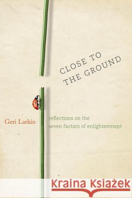 Close to the Ground Larkin, Geri 9781930485341 Rodmell Press - książka