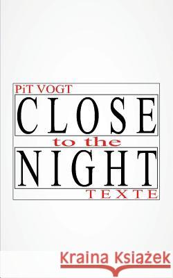 Close to the Night: Texte Pit Vogt 9783752831184 Books on Demand - książka