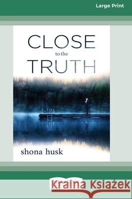 Close to the Truth (16pt Large Print Edition) Shona Husk 9780369355942 ReadHowYouWant - książka