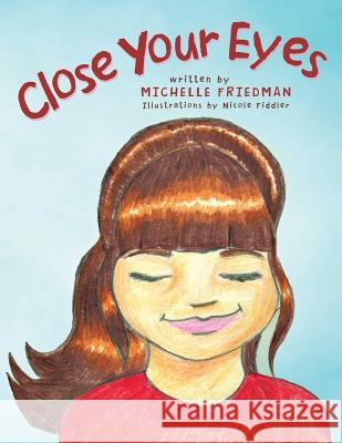 Close Your Eyes Michelle Friedman 9781458212184 Abbott Press - książka