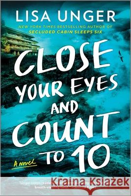 Close Your Eyes and Count to 10: A Novel Lisa Unger 9780778333371 Park Row - książka