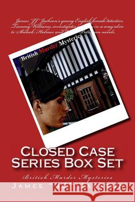 Closed Case Series Box Set: British Murder Mysteries James Jj Jackson 9781499356168 Createspace - książka