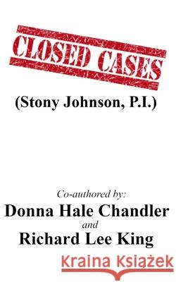 CLOSED CASES (Stony Johnson, P.I.) Richard Lee King Donna Hale Chandler 9781085996419 Independently Published - książka