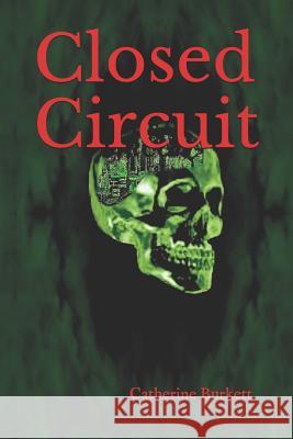 Closed Circuit Catherine Burkett 9781980937418 Independently Published - książka