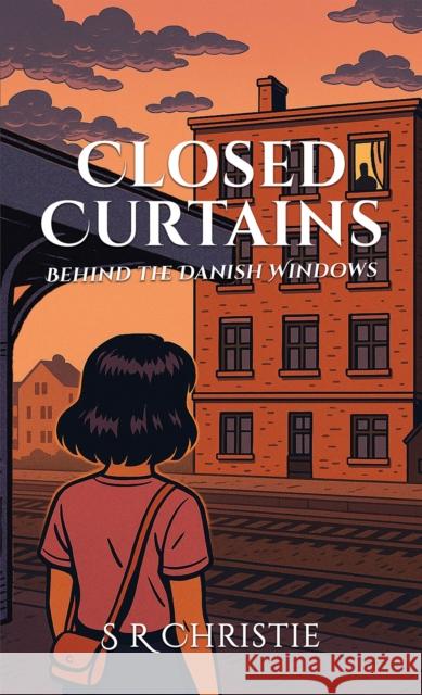 Closed Curtains: Behind the Danish Windows S R Christie 9781035877744 Austin Macauley Publishers - książka