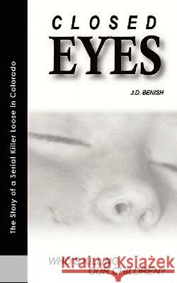 Closed Eyes: Whos Killing Our Children Benish, James 9780982424919 Codefore Publications - książka