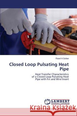 Closed Loop Pulsating Heat Pipe Rahman M. Lutfor 9783659719172 LAP Lambert Academic Publishing - książka