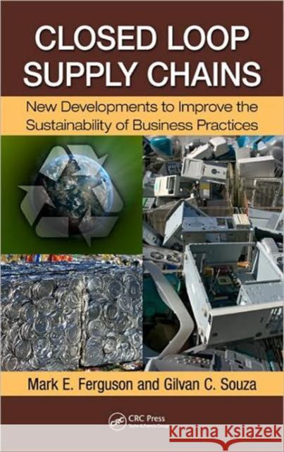 Closed-Loop Supply Chains: New Developments to Improve the Sustainability of Business Practices Ferguson, Mark E. 9781420095258 Auerbach Publications - książka