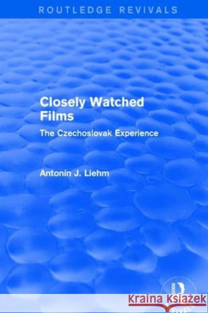 Closely Watched Films (Routledge Revivals): The Czechoslovak Experience Antonin J. Liehm 9781138658059 Routledge - książka