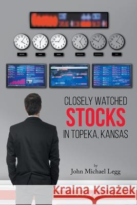 Closely Watched Stocks in Topeka, Kansas John Michael Legg 9781638810124 Newman Springs Publishing, Inc. - książka