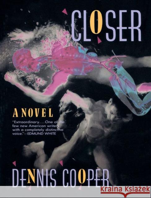 Closer: A Novel Dennis Cooper 9780802132123 Grove Press / Atlantic Monthly Press - książka