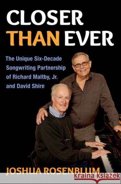 Closer than Ever: The Unique Six-Decade Songwriting Partnership of Richard Maltby Jr. and David Shire Joshua (Lecturer in Music, Lecturer in Music, Yale University) Rosenblum 9780197758236 Oxford University Press, USA - książka